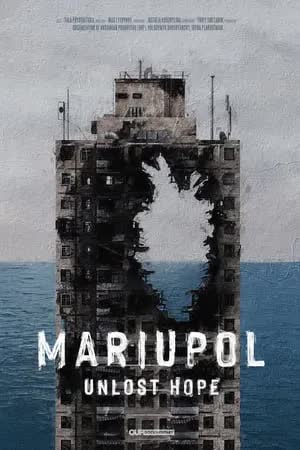 Mariupol. Unlost Hope (2022) [NoSub]